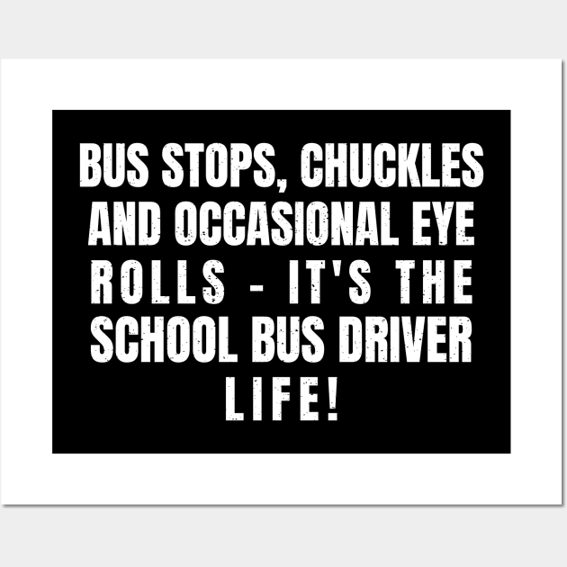it's the School Bus Driver life! Wall Art by trendynoize